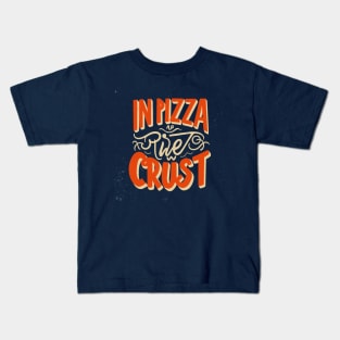 In Pizza We Crust Kids T-Shirt